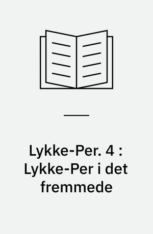 Lykke-Per. 4 : Lykke-Per i det fremmede