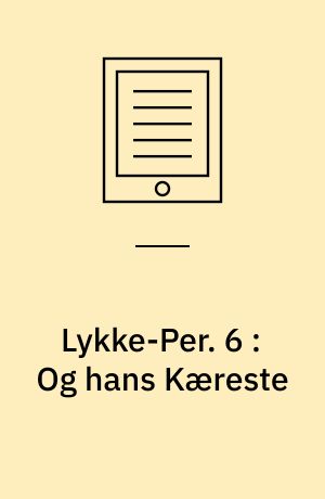 Lykke-Per. 6 : Og hans Kæreste