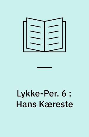 Lykke-Per. 6 : Hans Kæreste