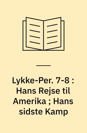 Lykke-Per. 7-8 : Hans Rejse til Amerika ; Hans sidste Kamp