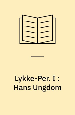 Lykke-Per. I : Hans Ungdom