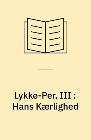 Lykke-Per. III : Hans Kærlighed