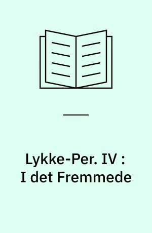 Lykke-Per. IV : I det Fremmede