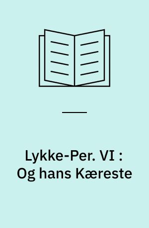 Lykke-Per. VI : Og hans Kæreste