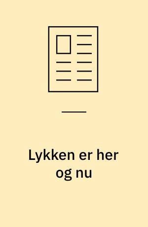 Lykken er her og nu