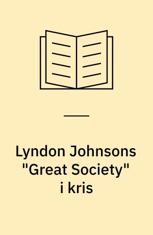 Lyndon Johnsons "Great Society" i kris