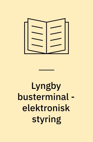 Lyngby busterminal - elektronisk styring : forprojekt