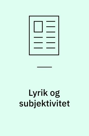 Lyrik og subjektivitet : hvilken form for subjektivitet?