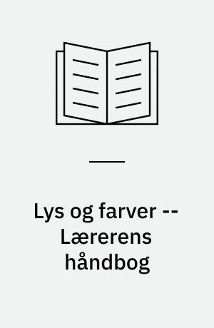 Lys og farver -- Lærerens håndbog