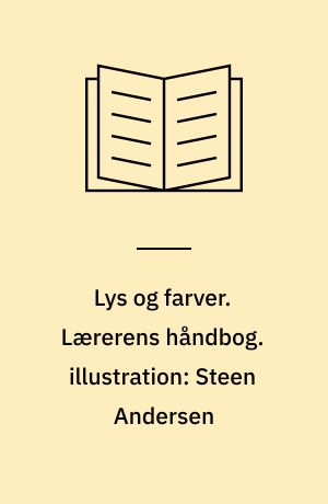 Lys og farver. Lærerens håndbog. illustration: Steen Andersen