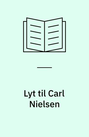 Lyt til Carl Nielsen : symfonier, koncerter og anden orkestermusik