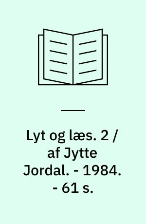 Lyt og læs : arbejdsbog til En ny start. 2 / af Jytte Jordal. - 1984. - 61 s. : ill.