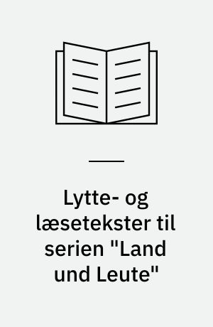 Lytte- og læsetekster til serien "Land und Leute" : til den nye prøveform i tysk
