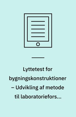 Lyttetest for bygningskonstruktioner – Udvikling af metode til laboratorieforsøg med nabostøj