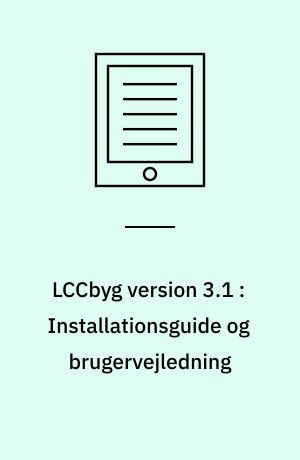 LCCbyg version 3.1 : Installationsguide og brugervejledning
