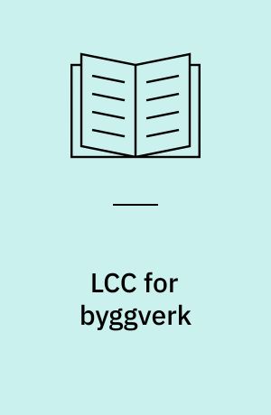 LCC for byggverk : nordisk hovedprosjekt - sluttrapport