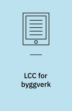 LCC for byggverk : nordisk hovedprosjekt - sluttrapport