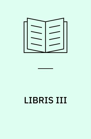 LIBRIS III : nu och i framtiden