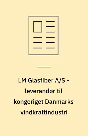 LM Glasfiber A/S - leverandør til kongeriget Danmarks vindkraftindustri