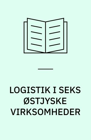 Logistik i seks østjyske virksomheder