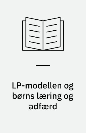 LP-modellen og børns læring og adfærd : grundbog for det pædagogiske personale i daginstitutioner