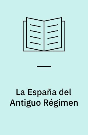 La España del Antiguo Régimen : estudios históricos