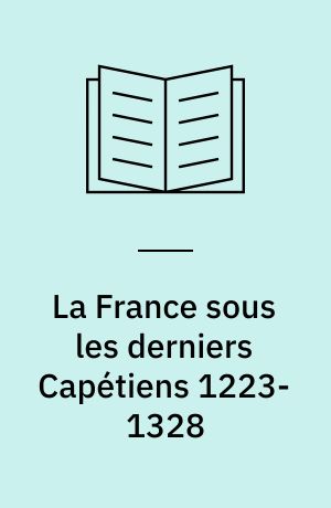 La France sous les derniers Capétiens 1223-1328