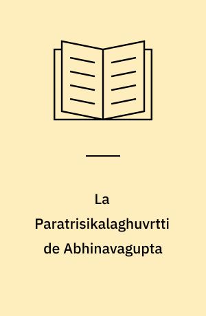 La Paratrisikalaghuvrtti de Abhinavagupta