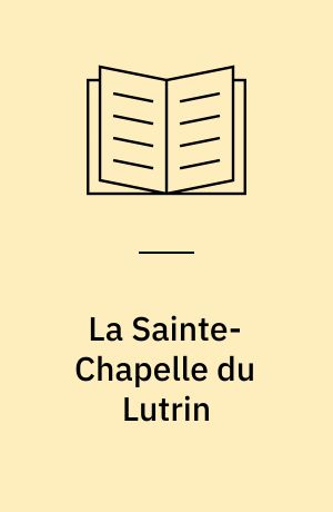 La Sainte-Chapelle du Lutrin : Pourquoi et comment Boileau a composé son poème