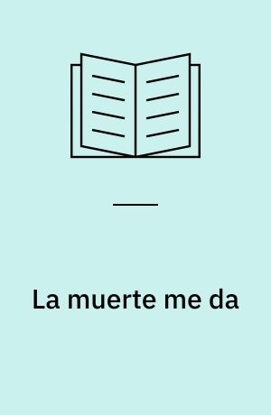 La muerte me da