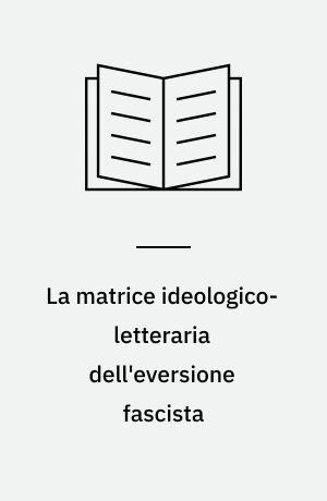 La matrice ideologico-letteraria dell'eversione fascista