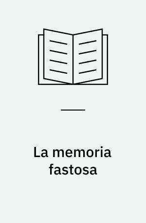 La memoria fastosa