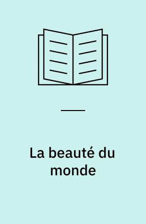 La beauté du monde : la littérature et les arts