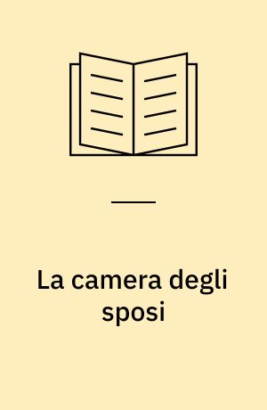 La camera degli sposi : Romanzo