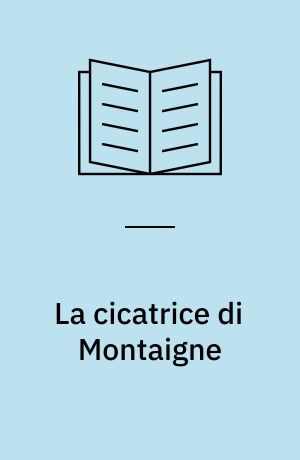 La cicatrice di Montaigne : sulla bugia in letteratura
