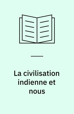 La civilisation indienne et nous : Esquisse de sociologie comparée