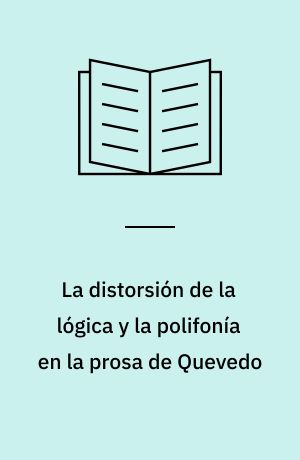 La distorsión de la lógica y la polifonía en la prosa de Quevedo