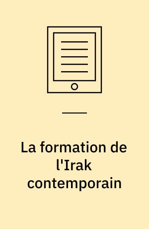 La formation de l'Irak contemporain : Le rôle politique des ulémas chiites à la fin de la domination ottomane et au moment de la création de l'état irakien