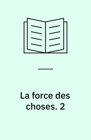 La force des choses. 2