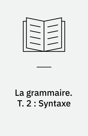 La grammaire. T. 2 : Syntaxe