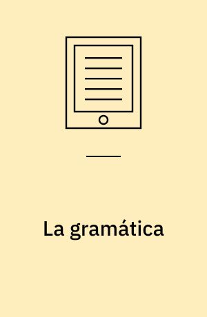 La gramática : spansk grammatik