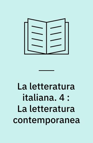 La letteratura italiana. 4 : La letteratura contemporanea