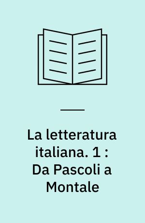 La letteratura italiana : il novecento. 1 : Da Pascoli a Montale