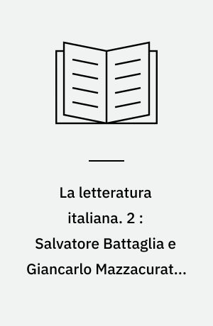 La letteratura italiana. 2 : Salvatore Battaglia e Giancarlo Mazzacurati: Rinascimento e Barocco