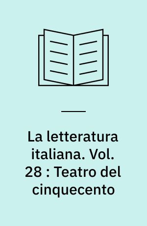 La letteratura italiana : storia e testi. Vol. 28 : Teatro del cinquecento