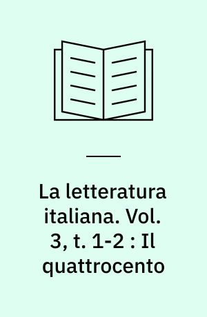 La letteratura italiana : storia e testi. Vol. 3, t. 1-2 : Il quattrocento : l'età dell'Umanesimo