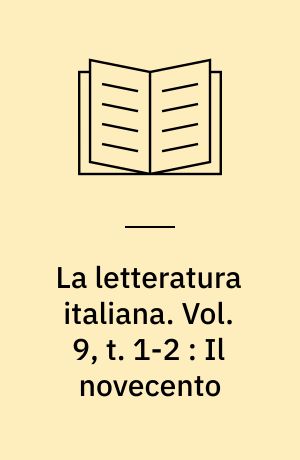 La letteratura italiana : storia e testi. Vol. 9, t. 1-2 : Il novecento : dal Decadentismo alla crisi dei modelli