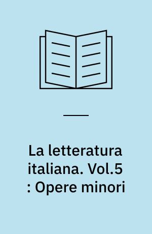 La letteratura italiana : storia e testi. Vol.5 : Opere minori