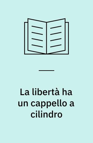 La libertà ha un cappello a cilindro