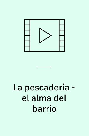 La pescadería - el alma del barrio